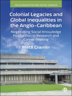 cover image of Colonial Legacies and Global Inequalities in the Anglo-Caribbean